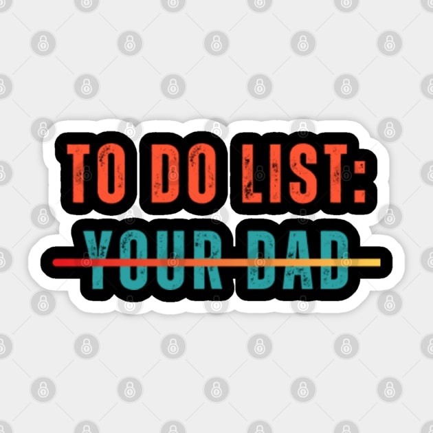 To Do List Your Dad Shirt MATCHING WITH To Do List Your Mom Sticker by designready4you